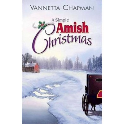 A Simple Amish Christmas - by  Vannetta Chapman (Paperback)