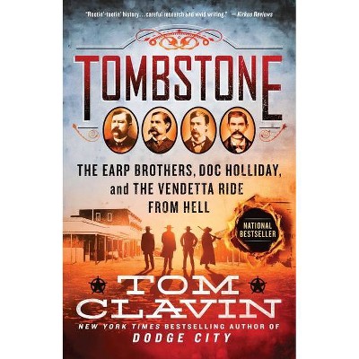 Tombstone - by Tom Clavin (Paperback)