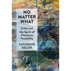 No Matter What - by Catherine Keller - 1 of 1