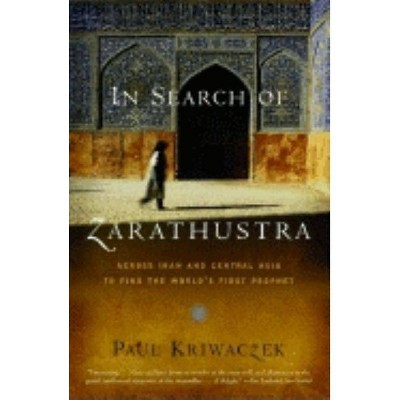 In Search of Zarathustra - (Vintage Departures) by  Paul Kriwaczek (Paperback)