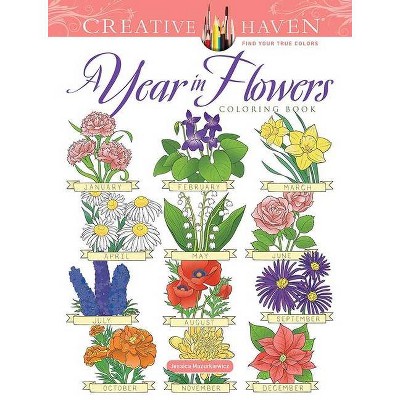 Creative Haven a Year in Flowers Coloring Book - (Creative Haven Coloring Books) by  Jessica Mazurkiewicz (Paperback)