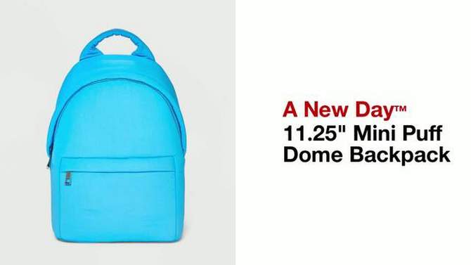 11.25" Mini Puff Dome Backpack - A New Day™, 2 of 7, play video