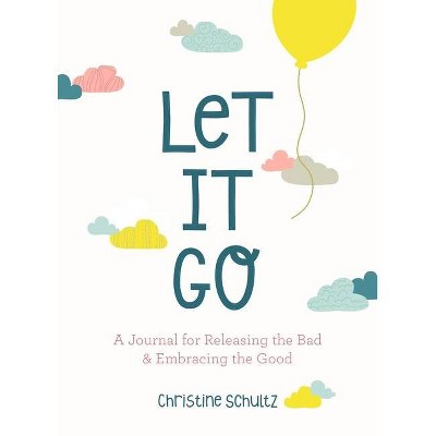 Let It Go - by  Christine Schultz (Paperback)