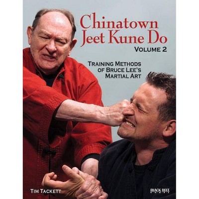 Chinatown Jeet Kune Do, Volume 2 - by  Tim Tackett (Paperback)