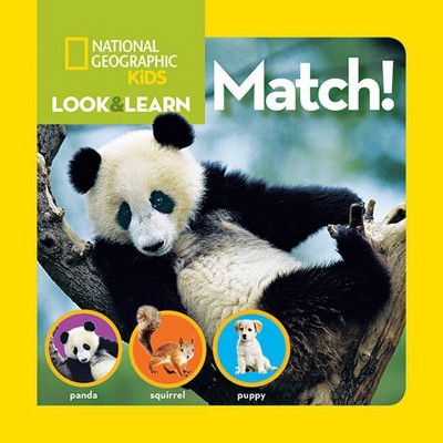 National Geographic Kids Look and Learn: Match! - (National Geographic Little Kids Look & Learn) by  National Kids (Board Book)