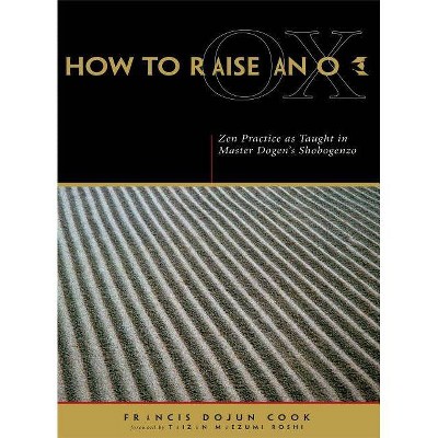 How to Raise an Ox - by  Eihei Dogen & Francis Dojun Cook (Paperback)