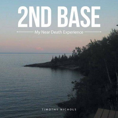 2Nd Base - by  Timothy Nichols (Paperback)