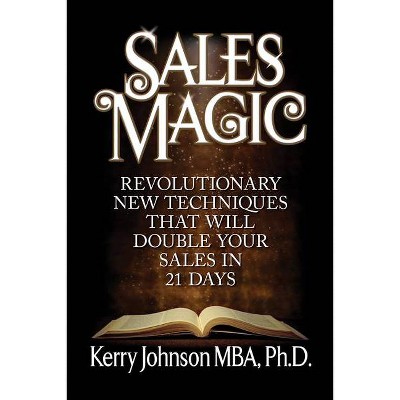 Sales Magic - by  Kerry Johnson (Paperback)