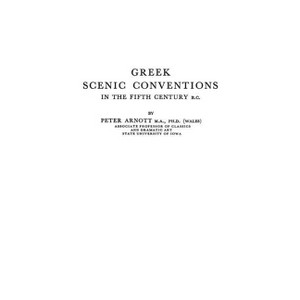 Greek Scenic Conventions in the Fifth Century B.C. - by  Peter D Arnott (Hardcover) - 1 of 1