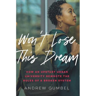 Won't Lose This Dream - by  Andrew Gumbel (Hardcover)