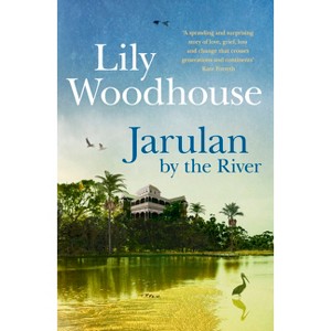 Jarulan by the River - by  Lily Woodhouse (Paperback) - 1 of 1