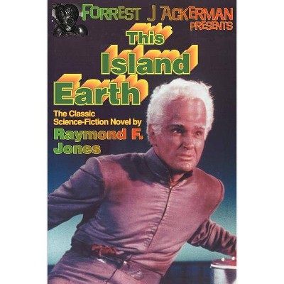 Forrest J. Ackerman Presents This Island Earth - by  Raymond F Jones (Paperback)