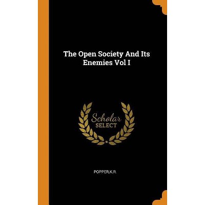 The Open Society and Its Enemies Vol I - by  Kr Popper (Hardcover)