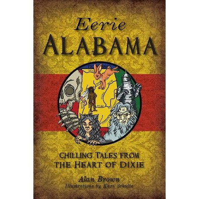 Eerie Alabama - by  Alan Brown (Paperback)