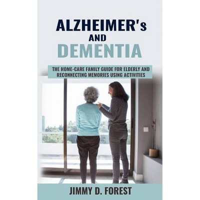 Alzheimer's and Dementia - by  Jimmy D Forest (Paperback)