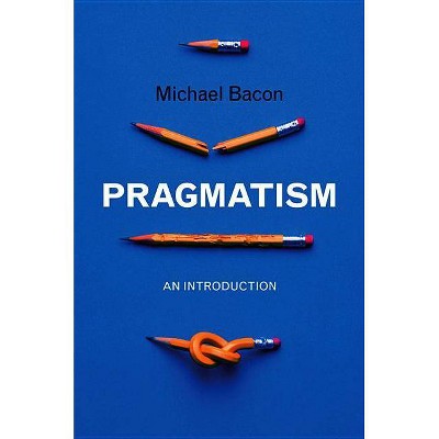 Pragmatism - by  Michael Bacon (Paperback)