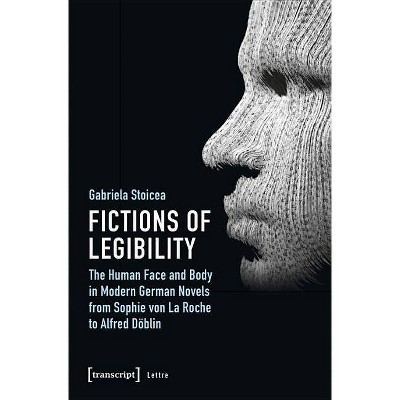 Fictions of Legibility - (Lettre) by  Gabriela Stoicea (Paperback)