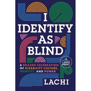 I Identify as Blind - Large Print by  Lachi (Paperback) - 1 of 1