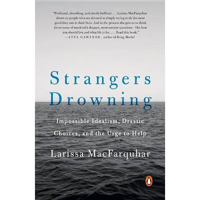 Strangers Drowning - by  Larissa Macfarquhar (Paperback)