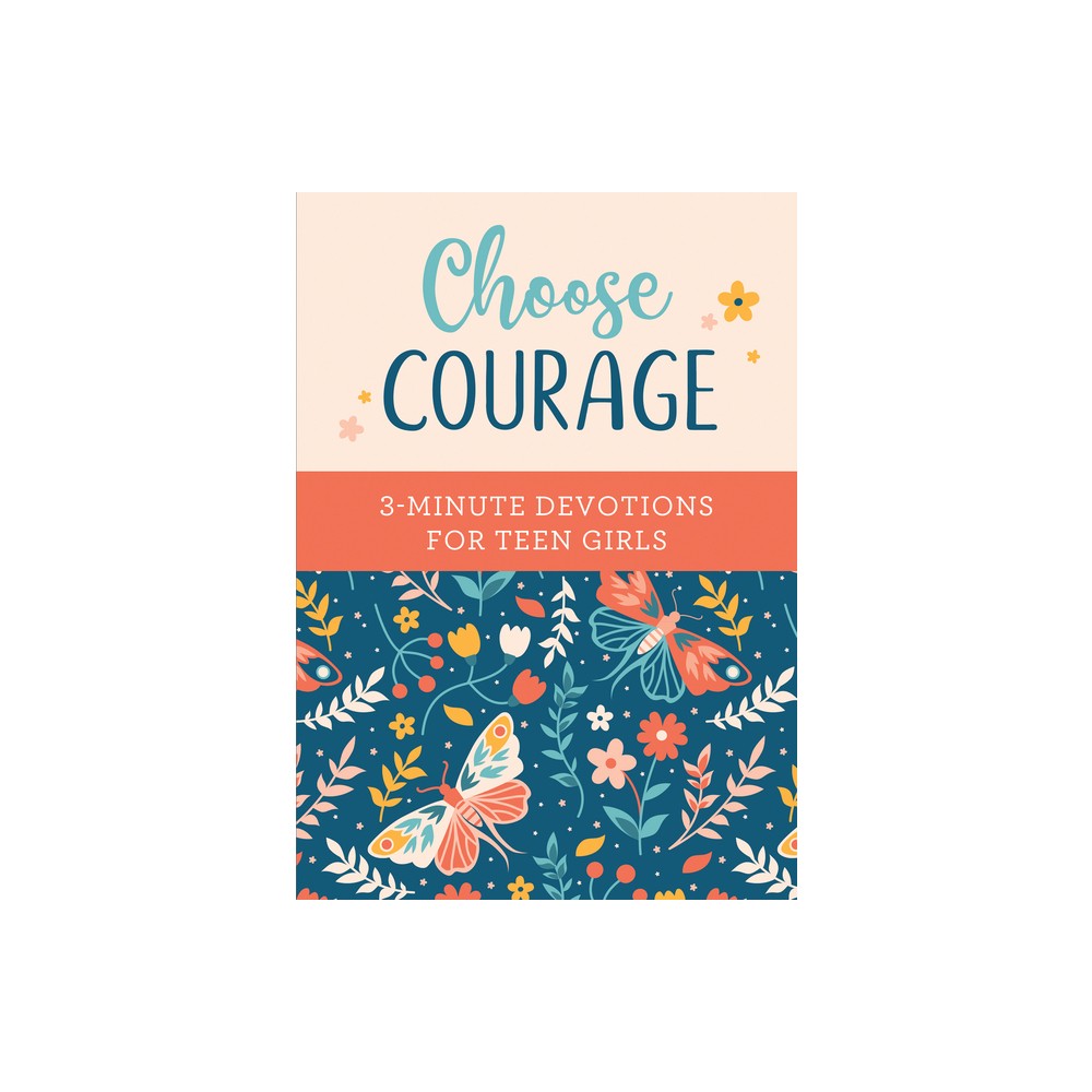 Choose Courage: 3-Minute Devotions for Teen Girls - by Renae Brumbaugh Green (Paperback)