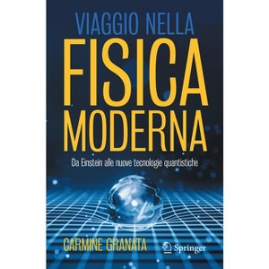 Viaggio Nella Fisica Moderna - by  Carmine Granata (Paperback) - 1 of 1