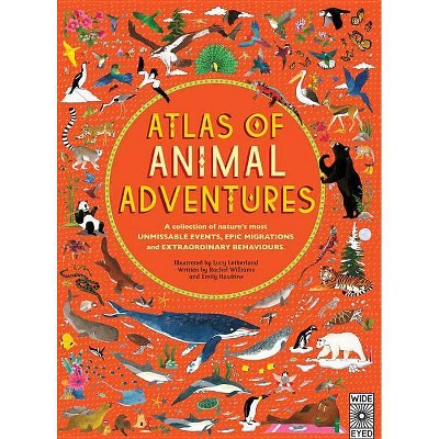 Atlas of Animal Adventures - by  Rachel Williams & Emily Hawkins (Hardcover)