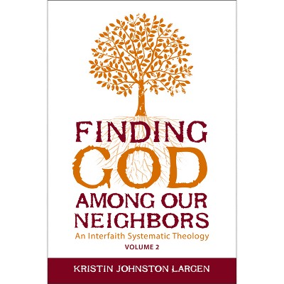 Finding God Among Our Neighbors, Volume 2 - by  Kristin Johnston Largen (Paperback)