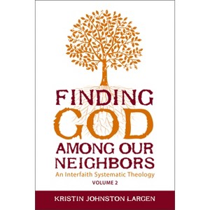 Finding God Among Our Neighbors, Volume 2 - by  Kristin Johnston Largen (Paperback) - 1 of 1
