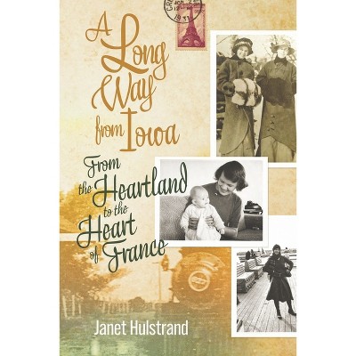A Long Way from Iowa - by  Janet Hulstrand (Paperback)