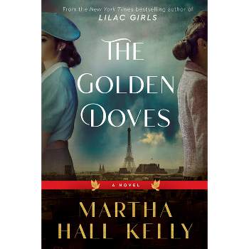 The Golden Doves - by  Martha Hall Kelly (Hardcover)