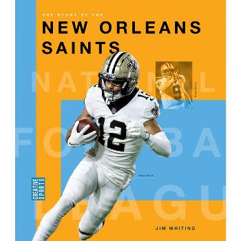 The Story of the New Orleans Saints - by  Jim Whiting (Paperback)