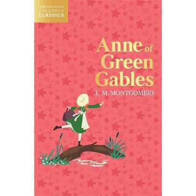 Anne of Green Gables - (HarperCollins Children's Classics) by  L M Montgomery (Paperback)