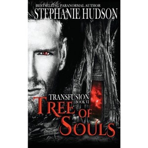 Tree of Souls - (The Transfusion Saga) by  Stephanie Hudson (Paperback) - 1 of 1