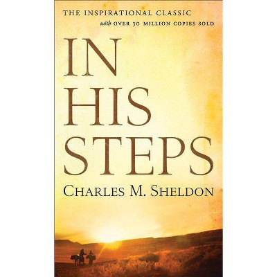 In His Steps - by  Charles M Sheldon (Paperback)