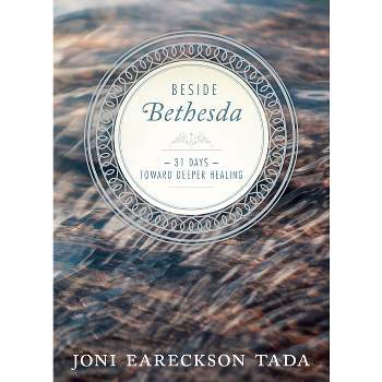 Beside Bethesda - by  Joni Eareckson Tada (Hardcover)