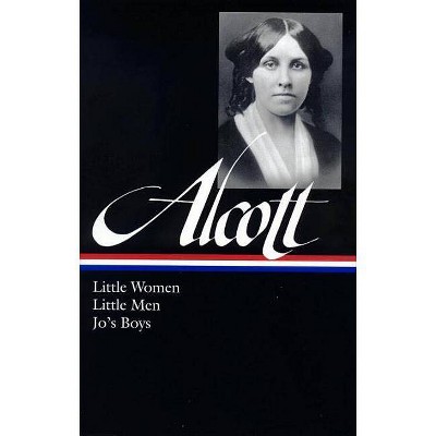 Louisa May Alcott: Little Women, Little Men, Jo's Boys (Loa #156) - (Library of America Louisa May Alcott Edition) (Hardcover)