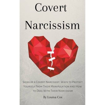 Covert Narcissism - by  Louisa Cox (Paperback)