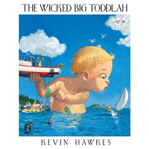 The Wicked Big Toddlah - by  Kevin Hawkes (Paperback) - 1 of 1