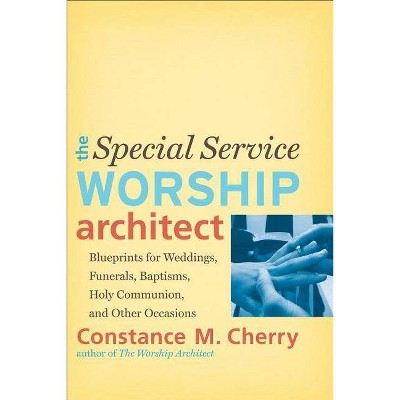 Special Service Worship Architect - by  Constance M Cherry (Paperback)