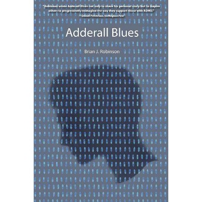 Adderall Blues - by  Brian J Robinson (Paperback)