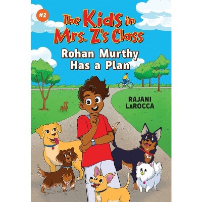 Rohan Murthy Has a Plan (the Kids in Mrs. Z's Class #2) - (The Kids in Mrs. Z's Class) by Rajani Larocca