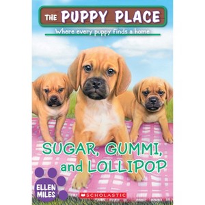 Sugar, Gummi and Lollipop (the Puppy Place #40) - by  Ellen Miles (Paperback) - 1 of 1
