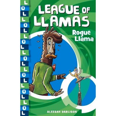 Rogue Llama, 4 - (League of Llamas) by  Aleesah Darlison (Paperback)