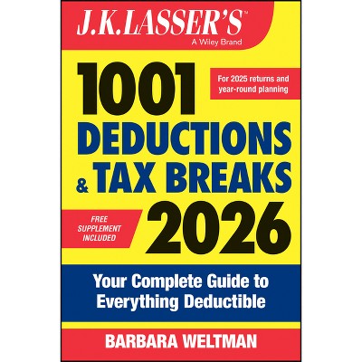 J.K. Lasser's 1001 Deductions and Tax Breaks 2026 - by  Barbara Weltman (Paperback)