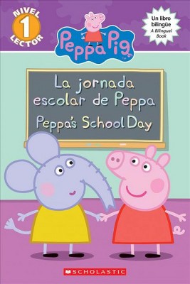 Peppa Pig: La Jornada Escolar de Peppa / Peppa's School Day (Bilingual) - by  Meredith Rusu (Paperback)