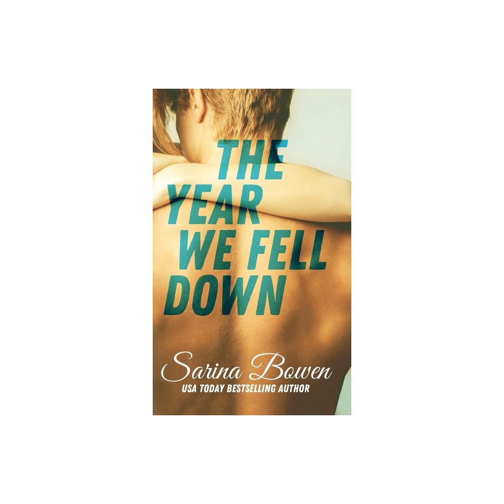 Year We Fell Down - by Sarina Bowen (Hardcover)