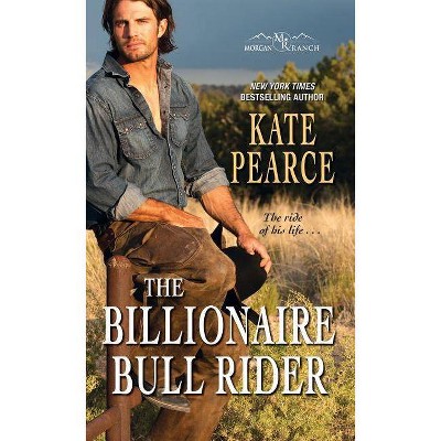 Billionaire Bull Rider -  (Morgan Ranch) by Kate Pearce (Paperback)