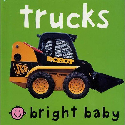 Trucks - (Bright Baby) by  Roger Priddy (Board Book)