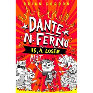 Dante N. Ferno Is Not a Loser - by  Brian Gordon (Hardcover) - 1 of 1