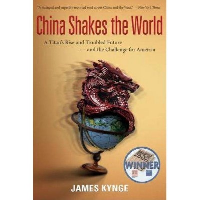 China Shakes the World - by  James Kynge (Paperback)